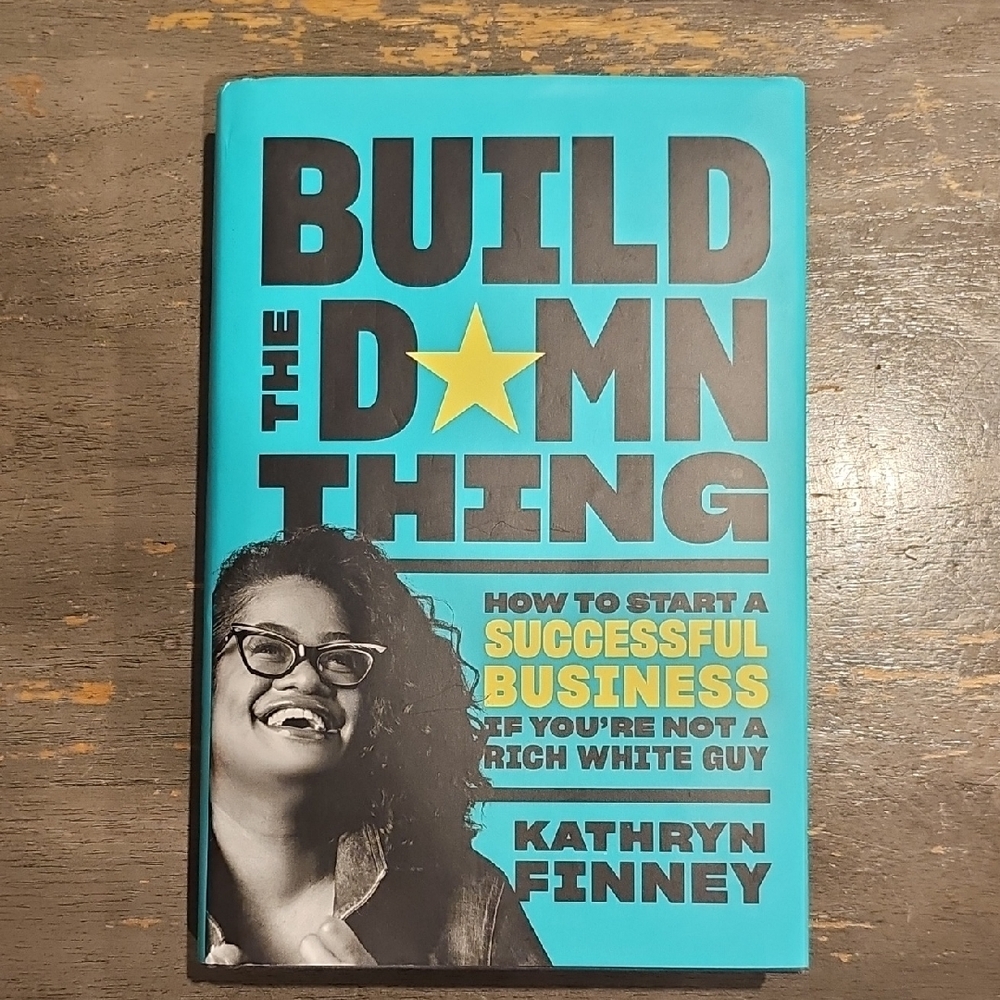 Build the Damn Thing Book by Kathryn Finney
